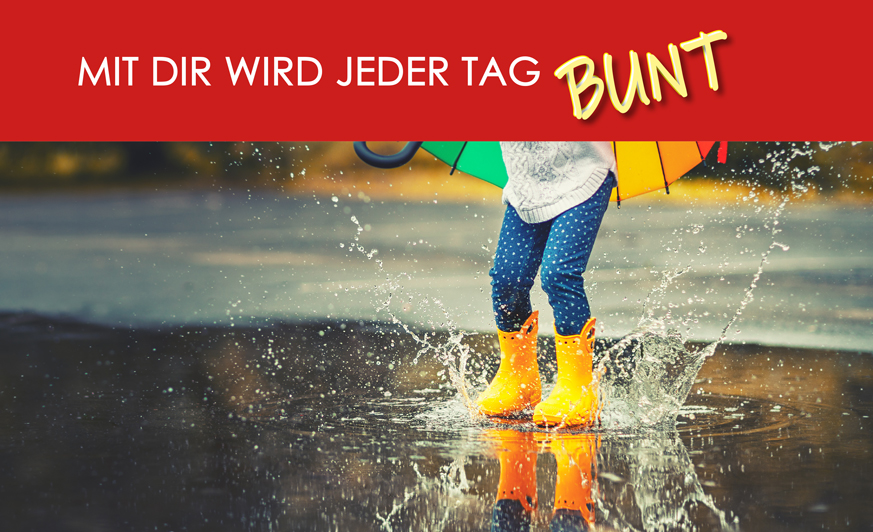 Mit dir wird jeder Tag Bunt
