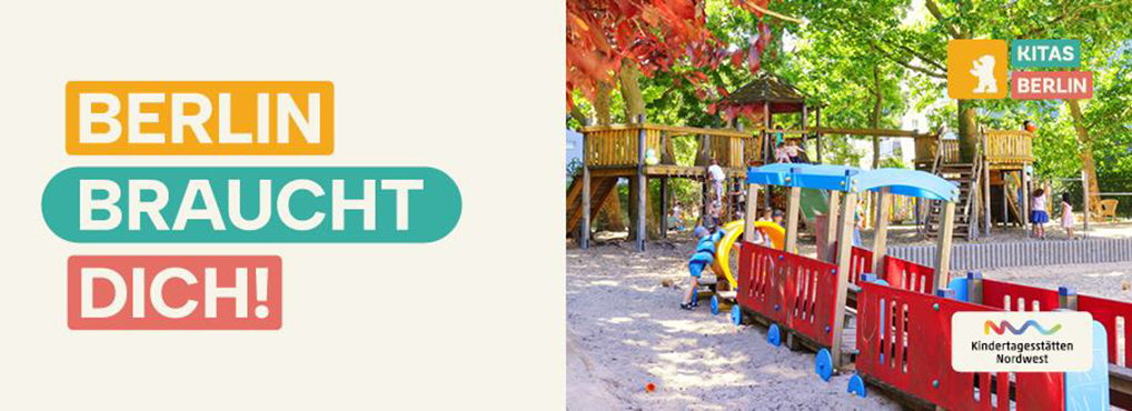 Berlin braucht dich. Kitas Berlin. Kindertagesstätten Nordwest